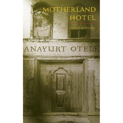 Motherland Hotel - by  Yusuf Atilgan (Paperback)