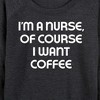 Women's - Instant Message - Nurse Of Course I Want Coffee Lightweight French Terry Wide Neck Long Sleeve Graphic Shirt - 2 of 4