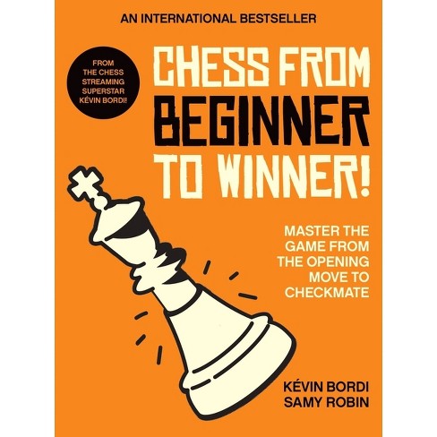Chess From Beginner To Winner! - By Kévin Bordi & Samy Robin (paperback ...