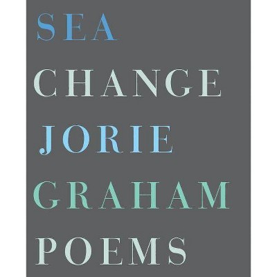 Sea Change - by  Jorie Graham (Paperback)