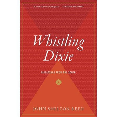  Whistling Dixie - by  John Shelton Reed (Paperback) 