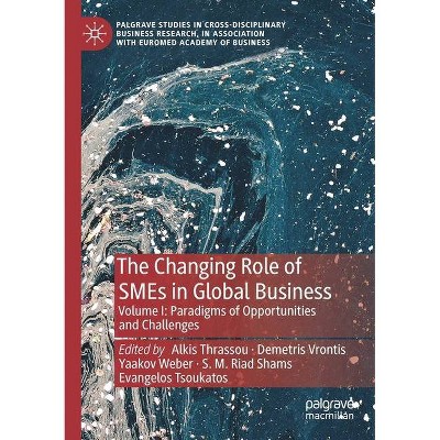The Changing Role of SMEs in Global Business - by  Alkis Thrassou & Demetris Vrontis & Yaakov Weber (Paperback)