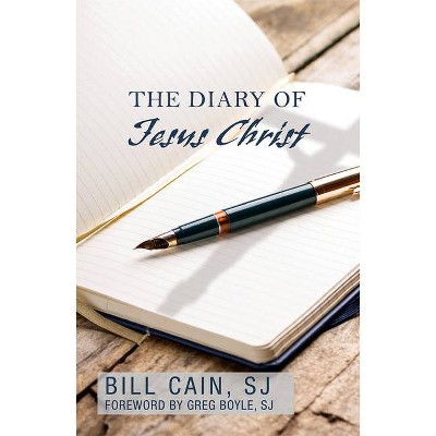 The Diary of Jesus Christ - by  Bill Cain (Paperback)