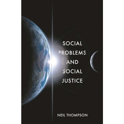 Social Problems and Social Justice - by  Neil Thompson (Paperback)