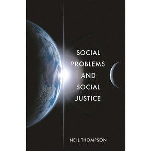 Social Problems and Social Justice - by  Neil Thompson (Paperback) - 1 of 1