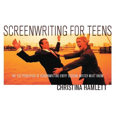 Screenwriting for Teens - by  Christina Hamlett (Paperback)