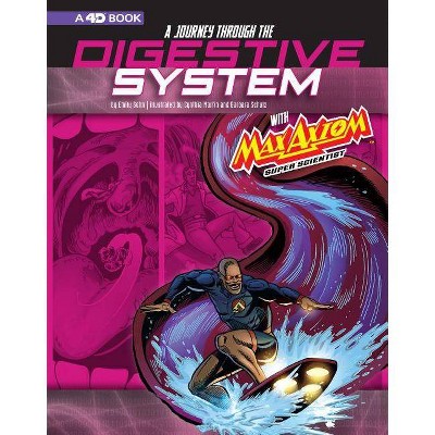 A Journey Through the Digestive System with Max Axiom, Super Scientist - (Graphic Science 4D) by  Emily Sohn (Paperback)