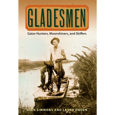 Gladesmen - (Florida History and Culture) by  Glen Simmons & Laura Ogden (Paperback)
