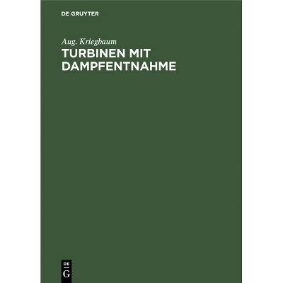 Turbinen Mit Dampfentnahme - by  Aug Kriegbaum (Hardcover)