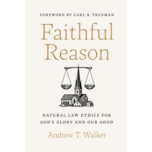 Faithful Reason - by  Andrew T Walker (Hardcover) - 1 of 1