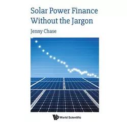 Solar Power Finance Without the Jargon - by Jenny Chase