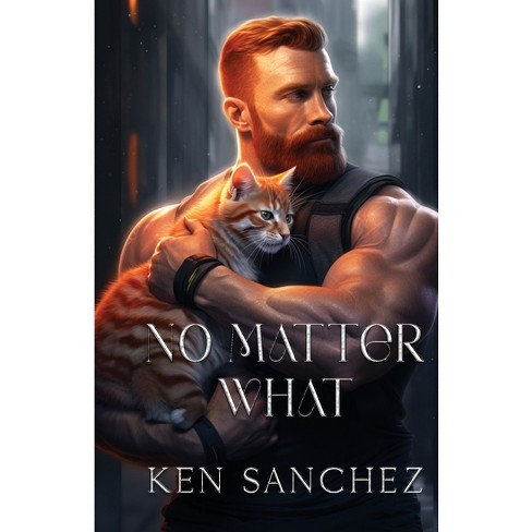 No Matter What - by  Ken Sanchez (Paperback) - image 1 of 1