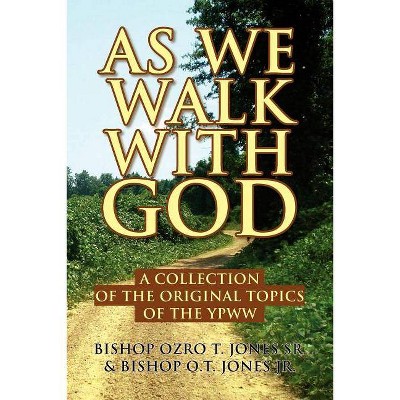 As We Walk with God - by  Bishop Ozro T Jones Sr & Bishop O T Jones Jr (Paperback)