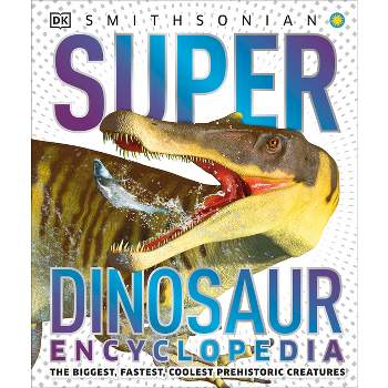 Super Dinosaur Encyclopedia - (DK Super Nature Encyclopedias) by  DK (Hardcover)