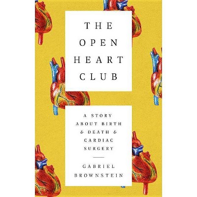 The Open Heart Club - by  Gabriel Brownstein (Hardcover)