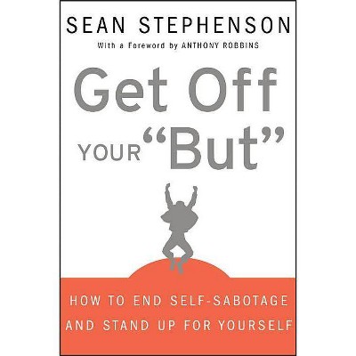 Get Off Your But - by  Sean Stephenson (Hardcover)