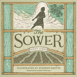 The Sower - by  Scott James (Hardcover) - 1 of 1