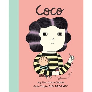 Coco Chanel - (Little People, Big Dreams) by  Maria Isabel Sanchez Vegara & Ana Albero (Board Book) - 1 of 1