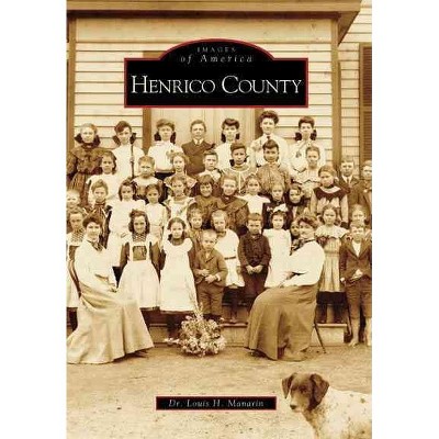 Henrico County - by Dr Louis H Manarin (Paperback)
