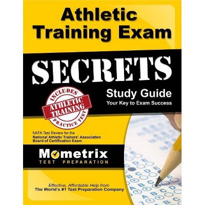 Athletic Training Exam Secrets Study Guide - by  Athletic Training Exam Secrets Test Prep (Paperback)