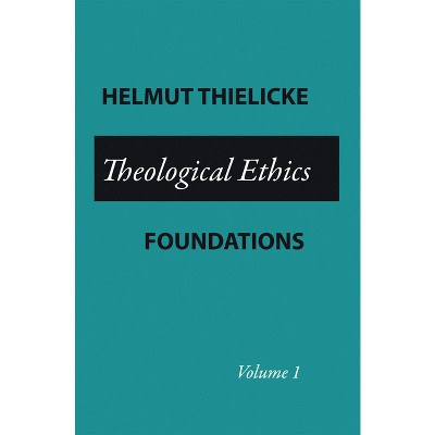 Theological Ethics - by  Helmut Thielicke (Paperback)