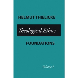 Theological Ethics - by  Helmut Thielicke (Paperback) - 1 of 1