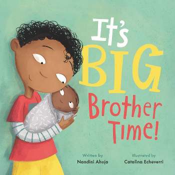 It's Big Brother Time! - (My Time) by Nandini Ahuja (Hardcover)