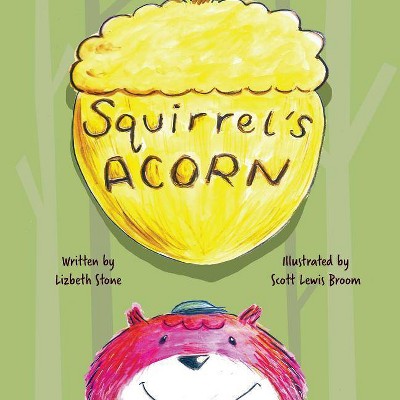 Squirrel's Acorn - by  Lizbeth Stone (Paperback)