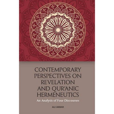 Contemporary Perspectives on Revelation and Qur'ānic Hermeneutics - by  Ali Akbar (Paperback)