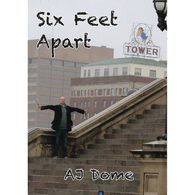 Six Feet Apart - by  Aj Dome (Paperback)