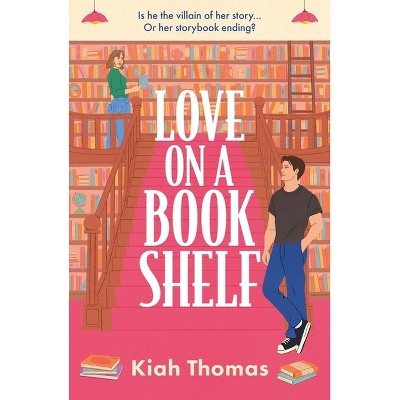 Love on a Bookshelf: A Cosy Bookshop Is the Setting for a Meet-Cute in This Enemies-To-Lovers Romance - by  Kiah Thomas (Paperback)