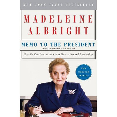 Memo to the President - by  Madeleine Albright (Paperback)