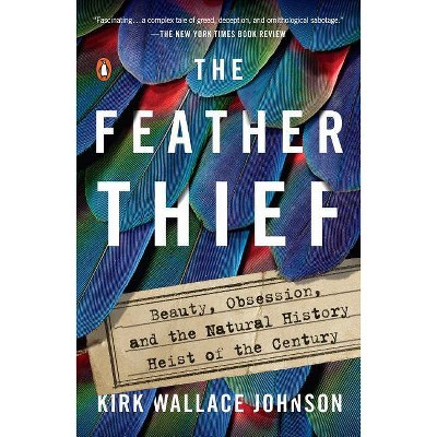 The Feather Thief - by  Kirk Wallace Johnson (Paperback)