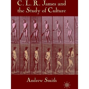 C.L.R. James and the Study of Culture - by  A Smith (Hardcover) - 1 of 1