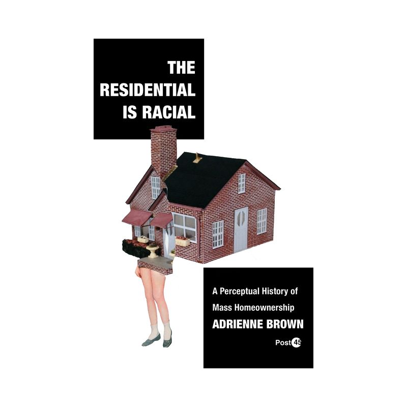 The Residential Is Racial - (Post*45) by  Adrienne Brown (Paperback), 1 of 2