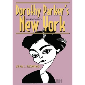 Dorothy Parker's New York - (Excelsior Editions) 3rd Edition by  Kevin C Fitzpatrick (Paperback) - 1 of 1