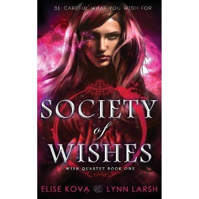 Society of Wishes - (Wish Quartet) by  Elise Kova & Lynn Larsh (Paperback)