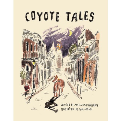 Coyote Tales - (Pelican) by  Amelia Koch Lochridge (Hardcover)