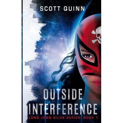 Outside Interference - by  Scott Quinn (Paperback)