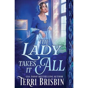 The Lady Takes It All - (Unexpected Heirs of Scotland) by  Terri Brisbin (Paperback) - 1 of 1