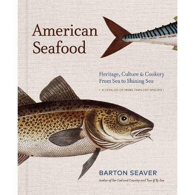 American Seafood - by  Barton Seaver (Hardcover)