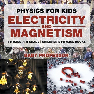 Physics for Kids - by  Baby Professor (Paperback)