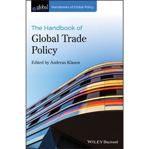 The Handbook of Global Trade Policy - (Handbooks of Global Policy) by  Andreas Klasen (Paperback) - 1 of 1