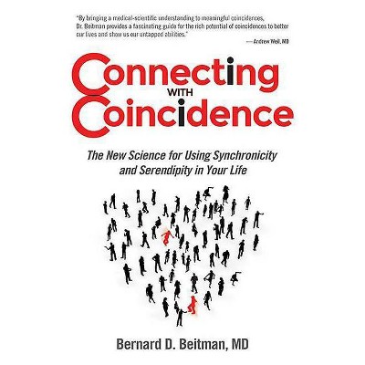 Connecting with Coincidence - by  Bernard Beitman (Paperback)