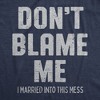 Mens Dont Blame Me I Married Into This Mess T Shirt Funny In Laws Family Joke Tee For Guys - Crazy Dog Men's T Shirt - 2 of 4