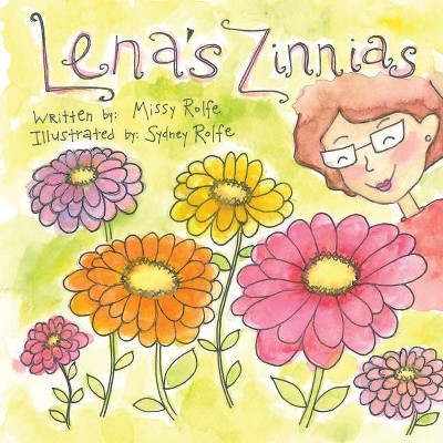 Lena's Zinnias - by  Missy Rolfe (Paperback)