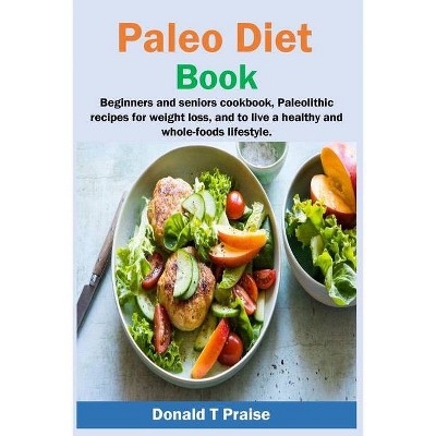 Paleo Diet Book - by  Donald T Praise (Paperback)