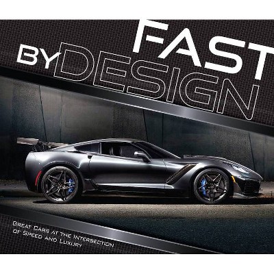 Fast by Design - by  Publications International Ltd & Auto Editors of Consumer Guide (Hardcover)