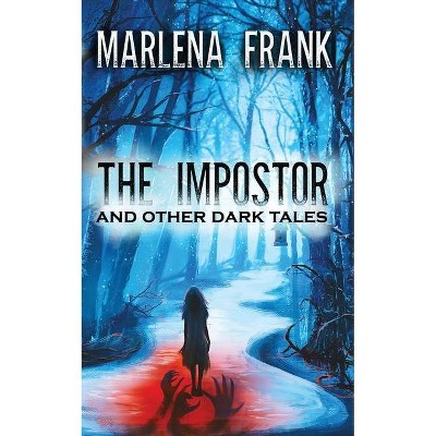 The Impostor and Other Dark Tales - by  Marlena Frank (Paperback)