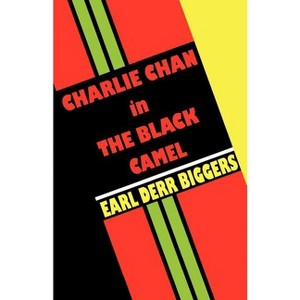 Charlie Chan in the Black Camel - by  Earl Derr Biggers (Paperback) - 1 of 1